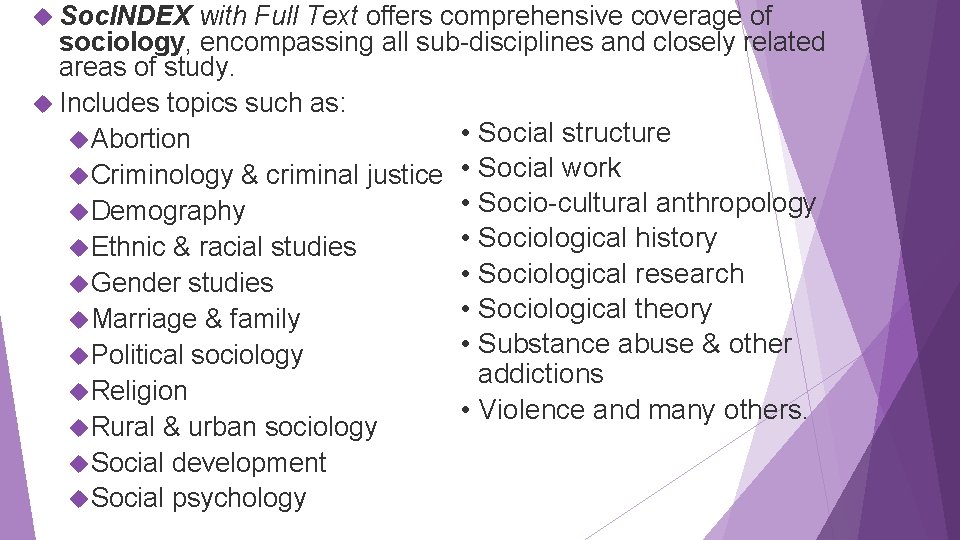  Soc. INDEX with Full Text offers comprehensive coverage of sociology, encompassing all sub-disciplines