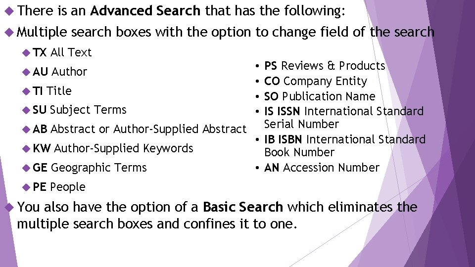  There is an Advanced Search that has the following: Multiple search boxes with