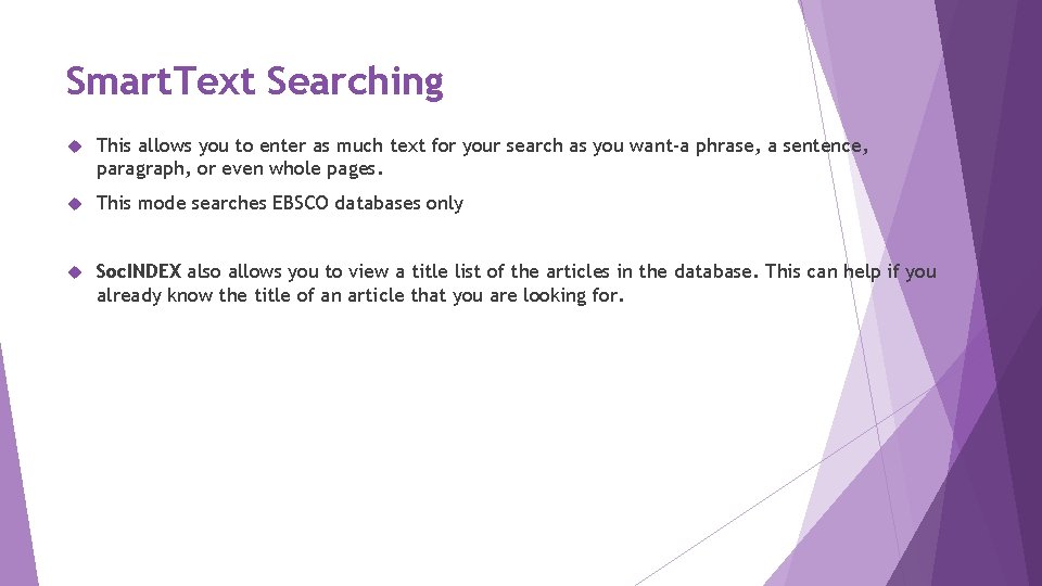 Smart. Text Searching This allows you to enter as much text for your search