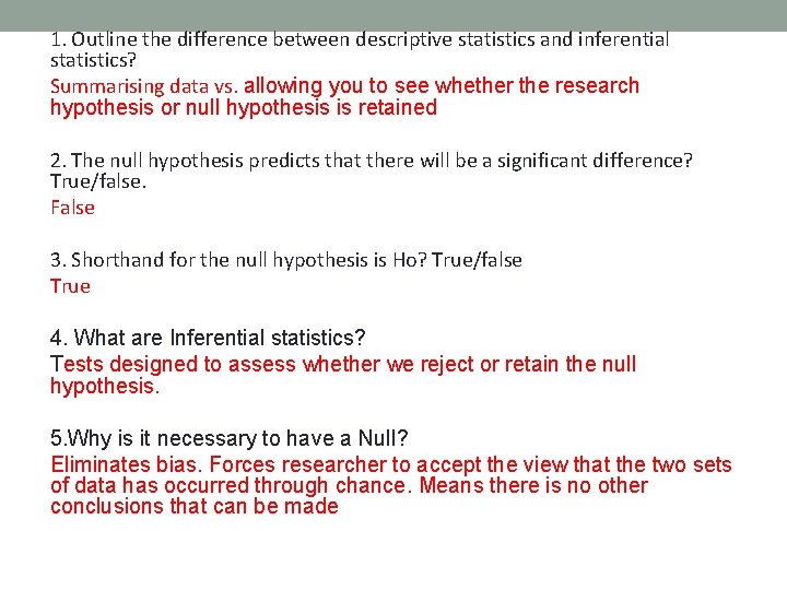 1. Outline the difference between descriptive statistics and inferential statistics? Summarising data vs. allowing