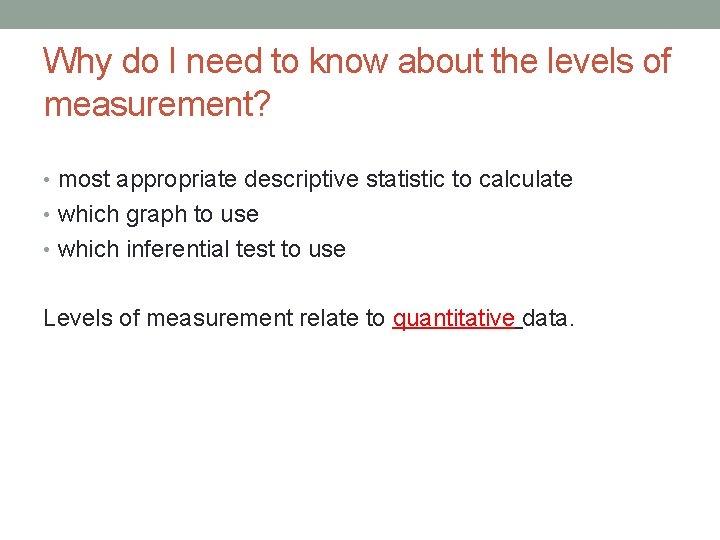 Why do I need to know about the levels of measurement? • most appropriate