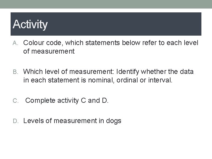 Activity A. Colour code, which statements below refer to each level of measurement B.