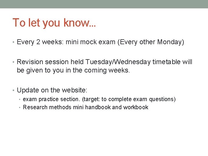 To let you know… • Every 2 weeks: mini mock exam (Every other Monday)