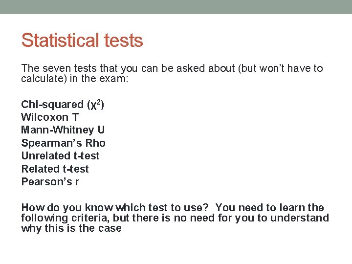 Statistical tests The seven tests that you can be asked about (but won’t have
