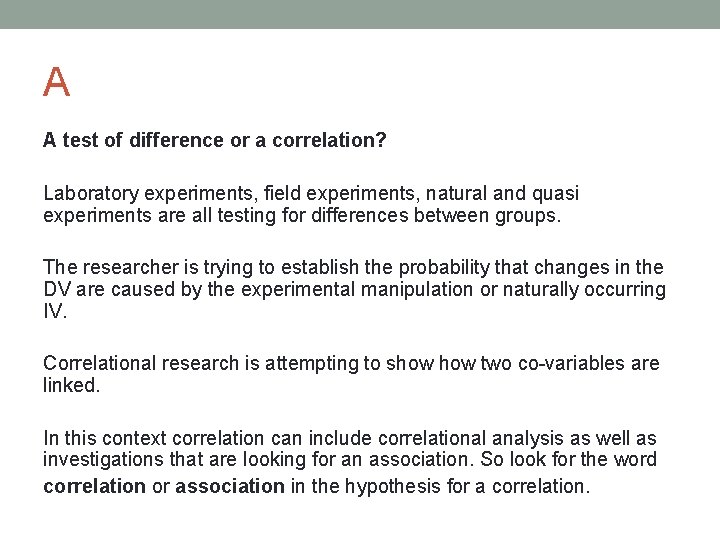 A A test of difference or a correlation? Laboratory experiments, field experiments, natural and