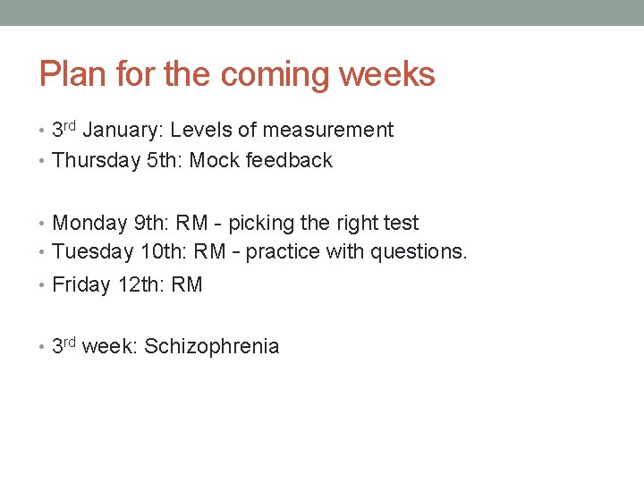 Plan for the coming weeks • 3 rd January: Levels of measurement • Thursday