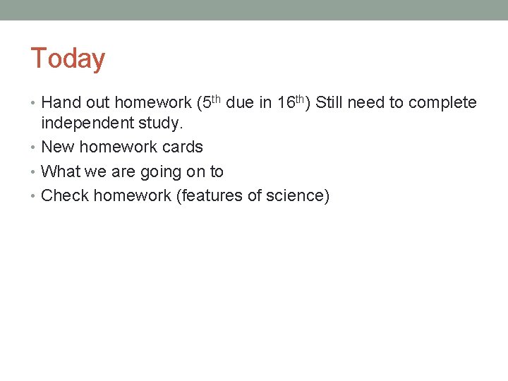 Today • Hand out homework (5 th due in 16 th) Still need to