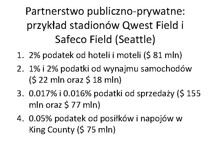Partnerstwo publiczno-prywatne: przykład stadionów Qwest Field i Safeco Field (Seattle) 1. 2% podatek od