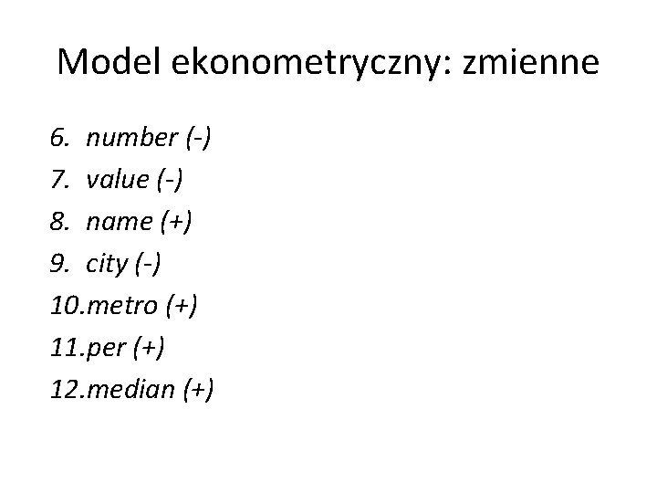 Model ekonometryczny: zmienne 6. number (-) 7. value (-) 8. name (+) 9. city