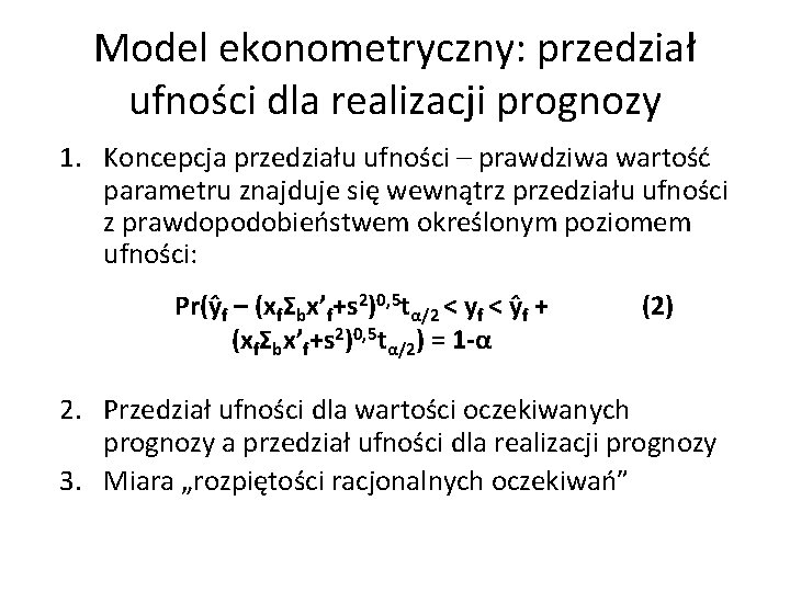 Model ekonometryczny: przedział ufności dla realizacji prognozy 1. Koncepcja przedziału ufności – prawdziwa wartość