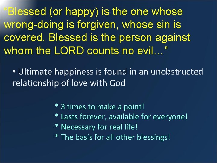 “Blessed (or happy) is the one whose wrong-doing is forgiven, whose sin is covered.