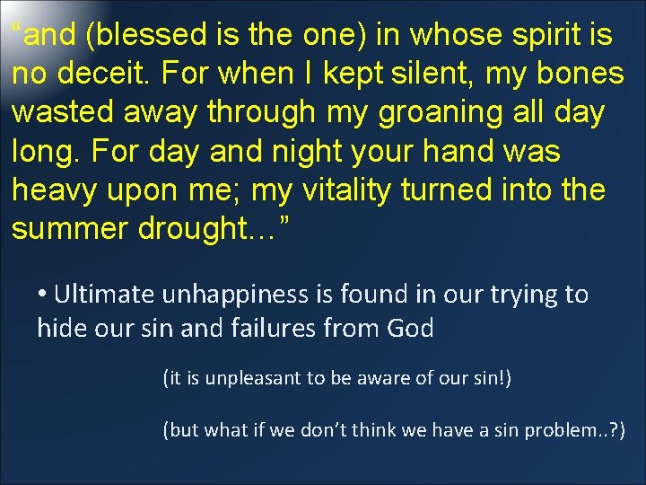 “and (blessed is the one) in whose spirit is no deceit. For when I