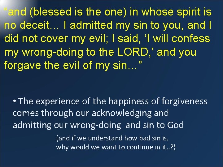 “and (blessed is the one) in whose spirit is no deceit… I admitted my