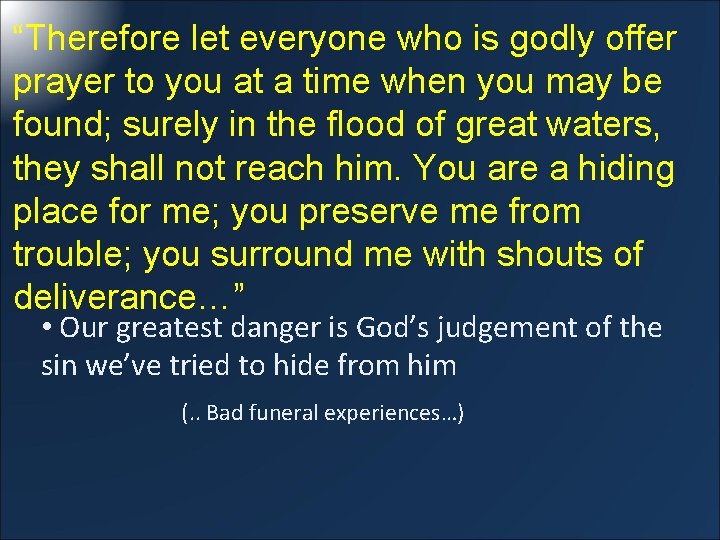 “Therefore let everyone who is godly offer prayer to you at a time when