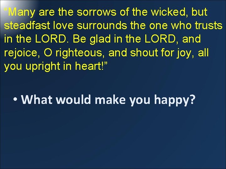 “Many are the sorrows of the wicked, but steadfast love surrounds the one who