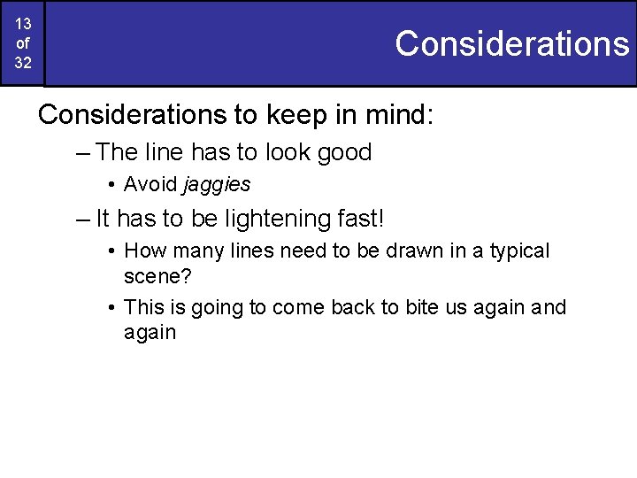13 of 32 Considerations to keep in mind: – The line has to look