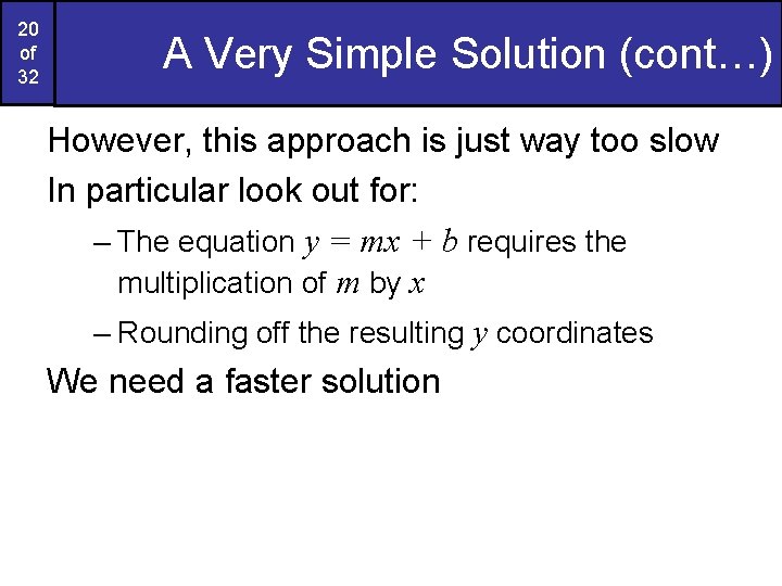 20 of 32 A Very Simple Solution (cont…) However, this approach is just way