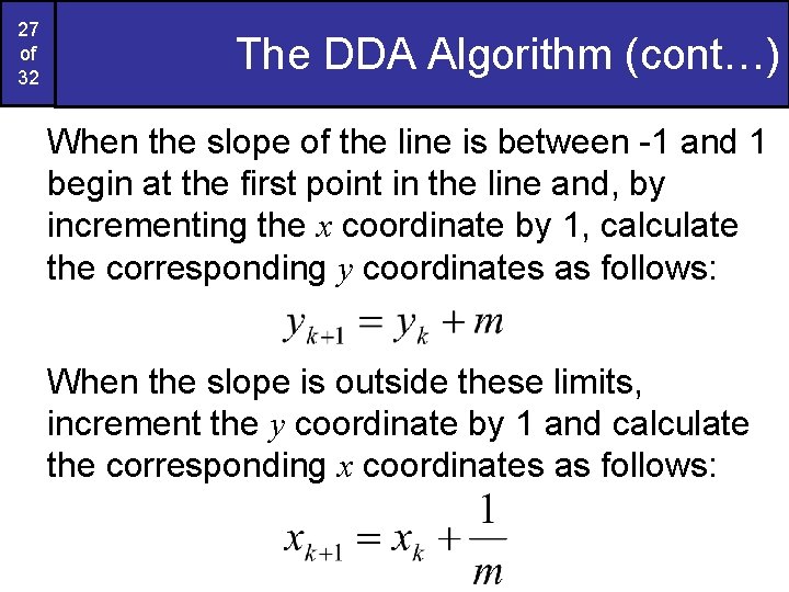 27 of 32 The DDA Algorithm (cont…) When the slope of the line is