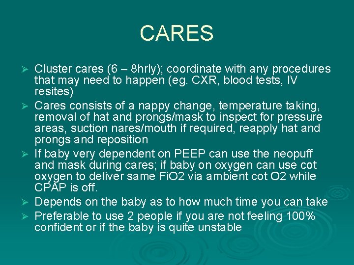 CARES Ø Ø Ø Cluster cares (6 – 8 hrly); coordinate with any procedures