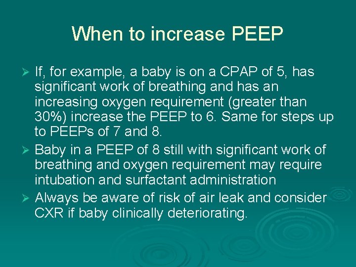 When to increase PEEP If, for example, a baby is on a CPAP of