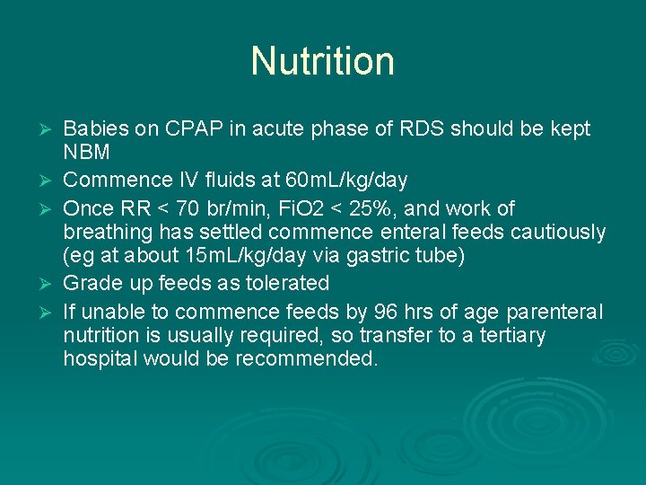 Nutrition Ø Ø Ø Babies on CPAP in acute phase of RDS should be