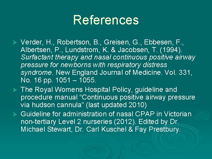 References Ø Ø Ø Verder, H. , Robertson, B. , Greisen, G. , Ebbesen,