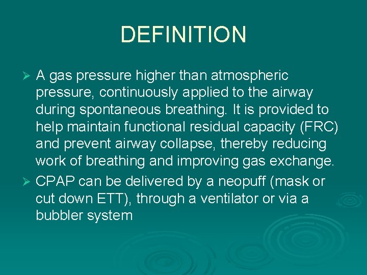 DEFINITION A gas pressure higher than atmospheric pressure, continuously applied to the airway during