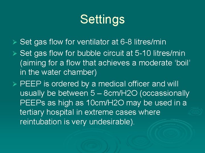 Settings Set gas flow for ventilator at 6 -8 litres/min Ø Set gas flow