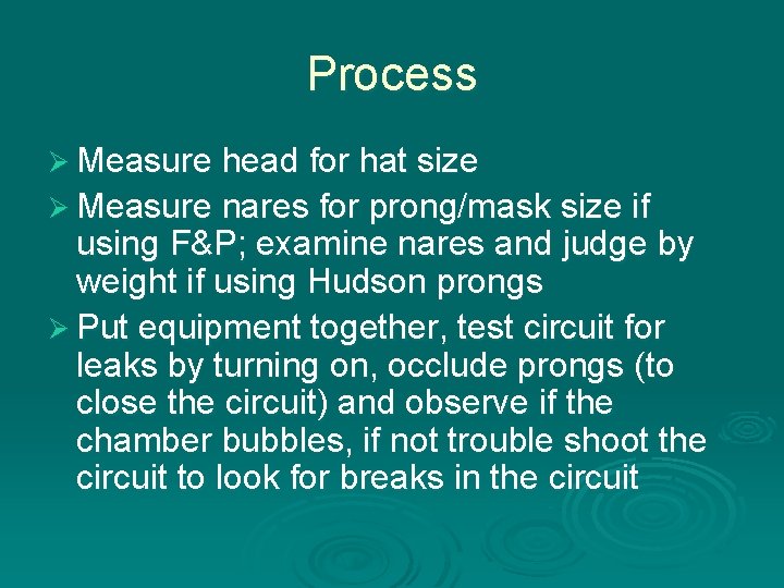 Process Ø Measure head for hat size Ø Measure nares for prong/mask size if