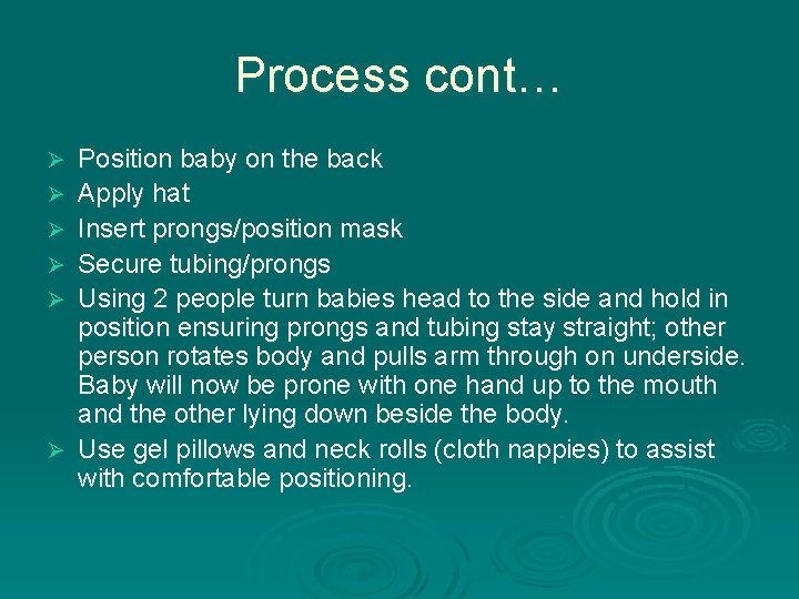 Process cont… Ø Ø Ø Position baby on the back Apply hat Insert prongs/position