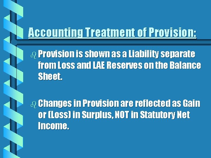 Accounting Treatment of Provision: b Provision is shown as a Liability separate from Loss