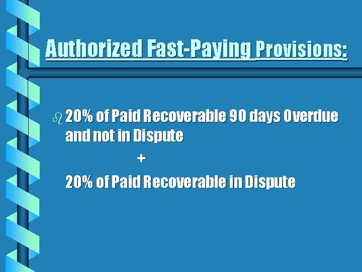 Authorized Fast-Paying Provisions: b 20% of Paid Recoverable 90 days Overdue and not in