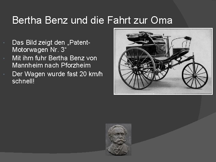 Bertha Benz und die Fahrt zur Oma Das Bild zeigt den „Patent. Motorwagen Nr.