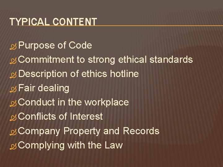 TYPICAL CONTENT Purpose of Code Commitment to strong ethical standards Description of ethics hotline