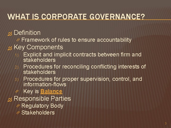 WHAT IS CORPORATE GOVERNANCE? Definition Framework Key Components 1) 2) 3) of rules to