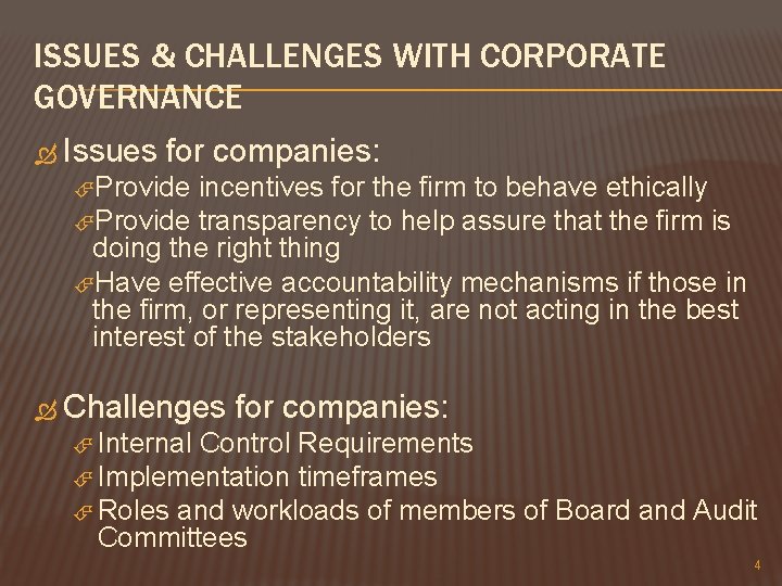 ISSUES & CHALLENGES WITH CORPORATE GOVERNANCE Issues for companies: Provide incentives for the firm