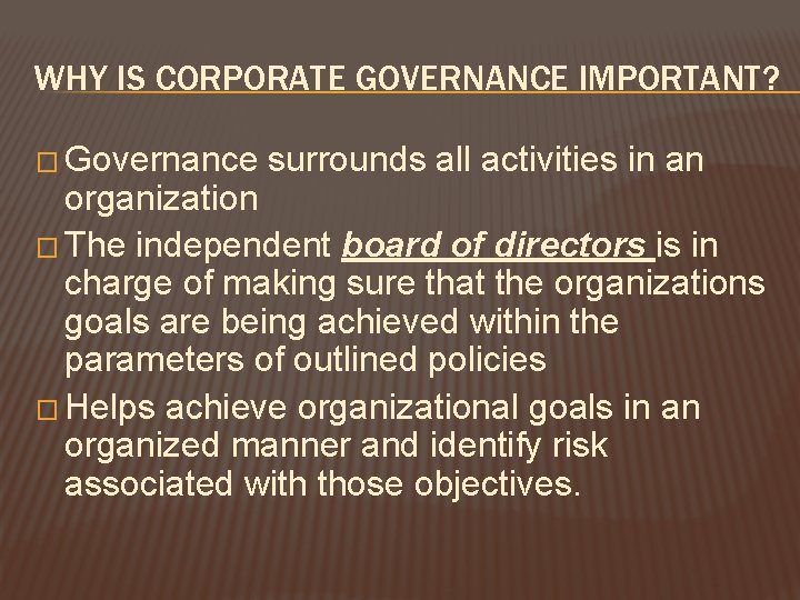 WHY IS CORPORATE GOVERNANCE IMPORTANT? � Governance surrounds all activities in an organization �