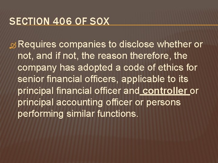 SECTION 406 OF SOX Requires companies to disclose whether or not, and if not,
