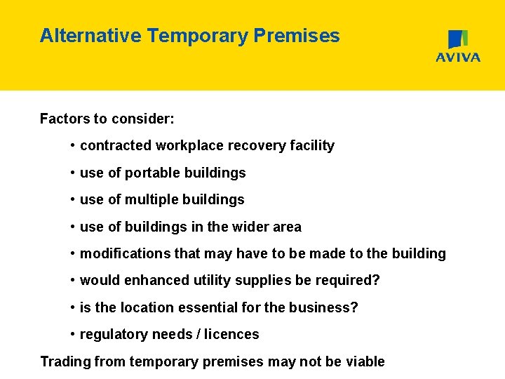 Alternative Temporary Premises Factors to consider: • contracted workplace recovery facility • use of