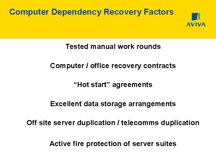 Computer Dependency Recovery Factors Tested manual work rounds Computer / office recovery contracts “Hot