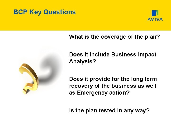 BCP Key Questions What is the coverage of the plan? Does it include Business