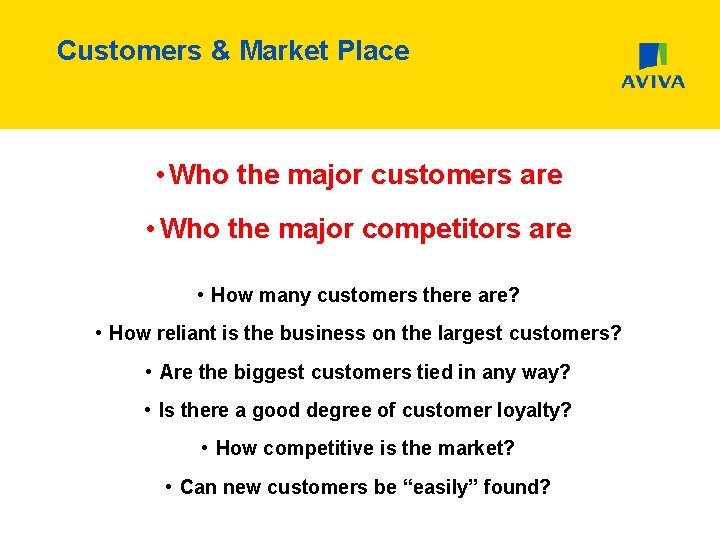 Customers & Market Place • Who the major customers are • Who the major