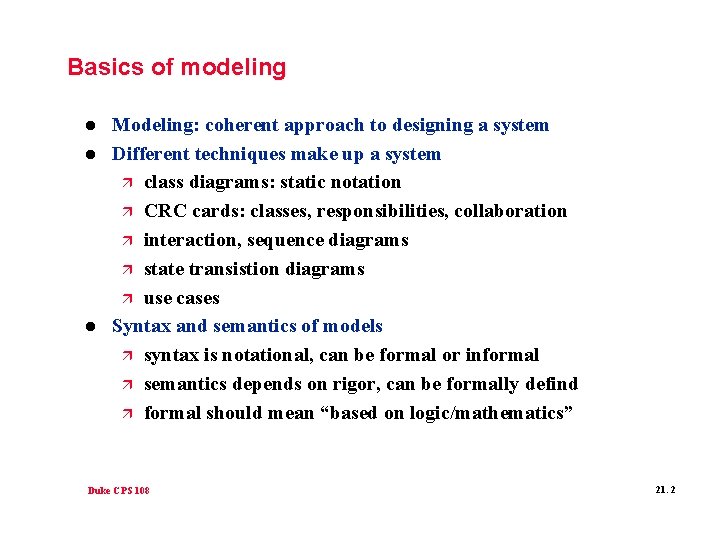 Basics of modeling l l l Modeling: coherent approach to designing a system Different