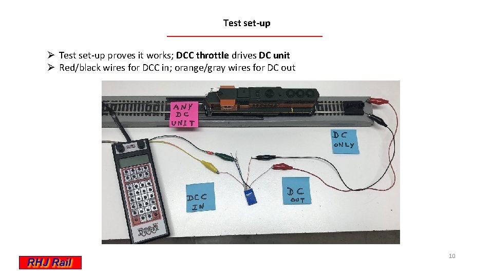 Test set-up Ø Test set-up proves it works; DCC throttle drives DC unit Ø