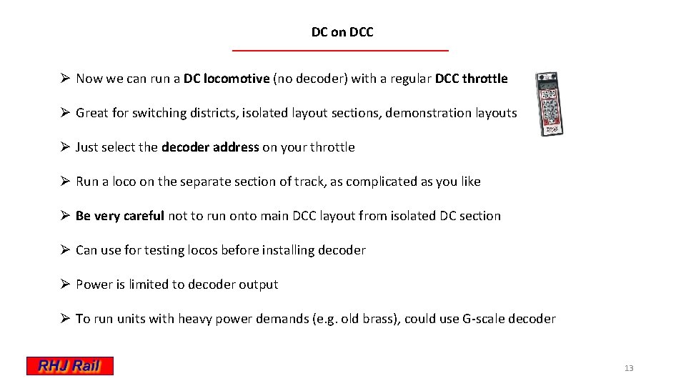 DC on DCC Ø Now we can run a DC locomotive (no decoder) with