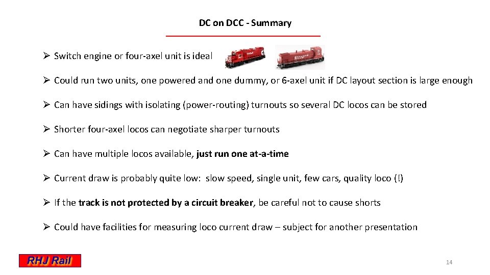 DC on DCC - Summary Ø Switch engine or four-axel unit is ideal Ø