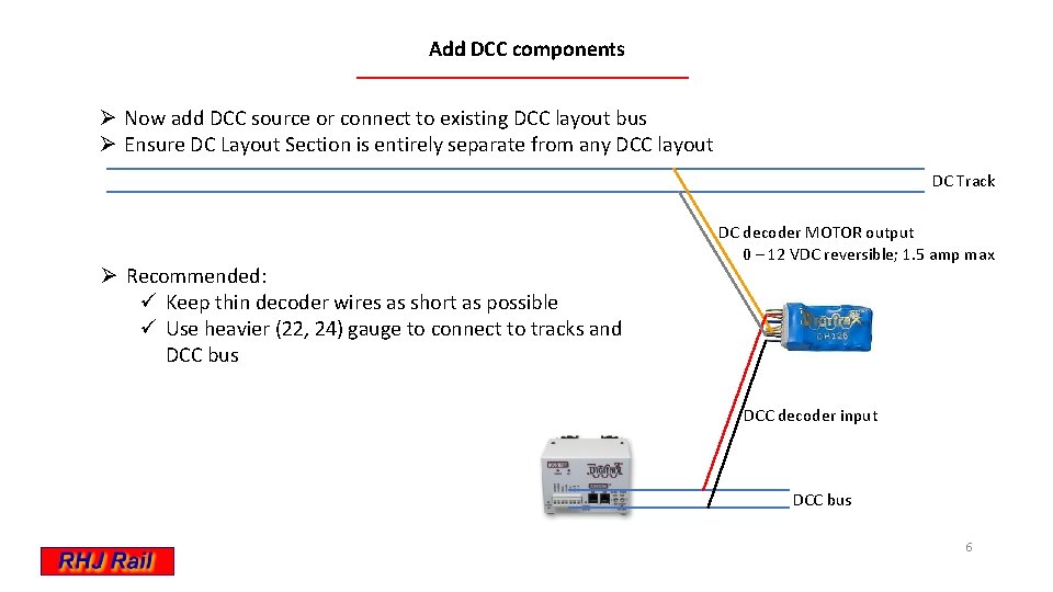Add DCC components Ø Now add DCC source or connect to existing DCC layout