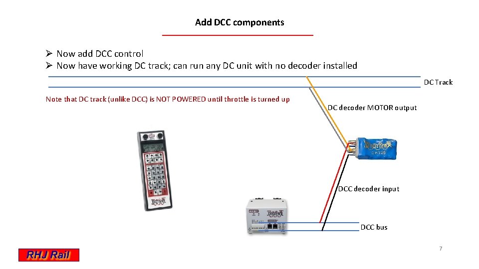 Add DCC components Ø Now add DCC control Ø Now have working DC track;