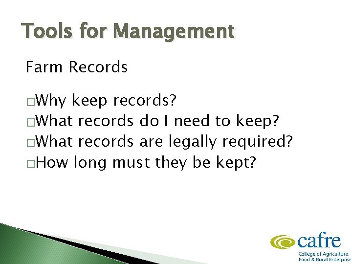 Tools for Management Farm Records �Why keep records? �What records do I need to