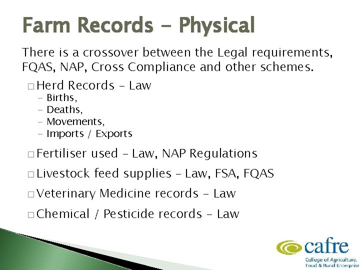 Farm Records - Physical There is a crossover between the Legal requirements, FQAS, NAP,